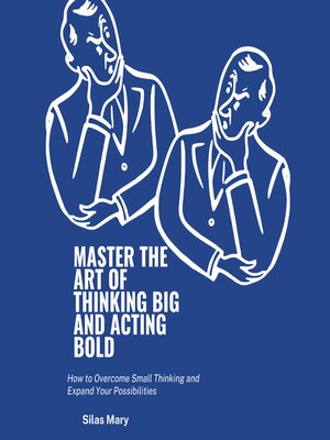 cover image of Master the Art of Thinking Big and Acting Bold